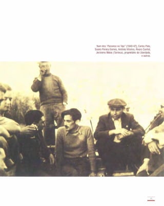 Num dos "Passeios no Tejo" (1 940-42), Carlos Pato,
Soeiro Pereira Gomes, António Vitorino, Álvaro Cunhal,
Jerónimo Matos (Tarrinca), proprietário do Liberdade,
e outros.
73
-
 