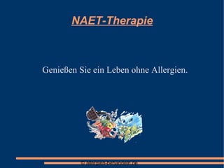 NAET-Therapie Genießen Sie ein Leben ohne Allergien. 