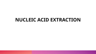 Nucleic acid Extraction techniques .pptx