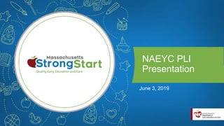 NAEYC PLI
Presentation
June 3, 2019
 