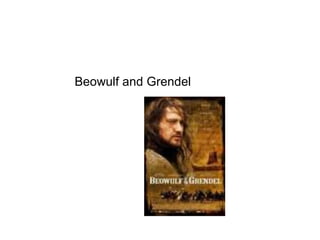 Beowulf and Grendel
 