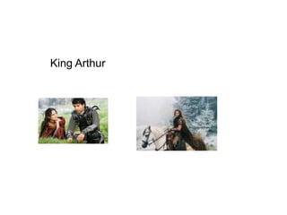 King Arthur
 