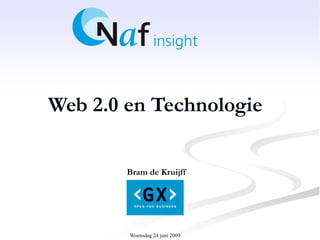 Web 2.0 en Technologie

        Bram de Kruijff




        Woensdag 24 juni 2009
 