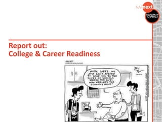 Report out:
College & Career Readiness
 