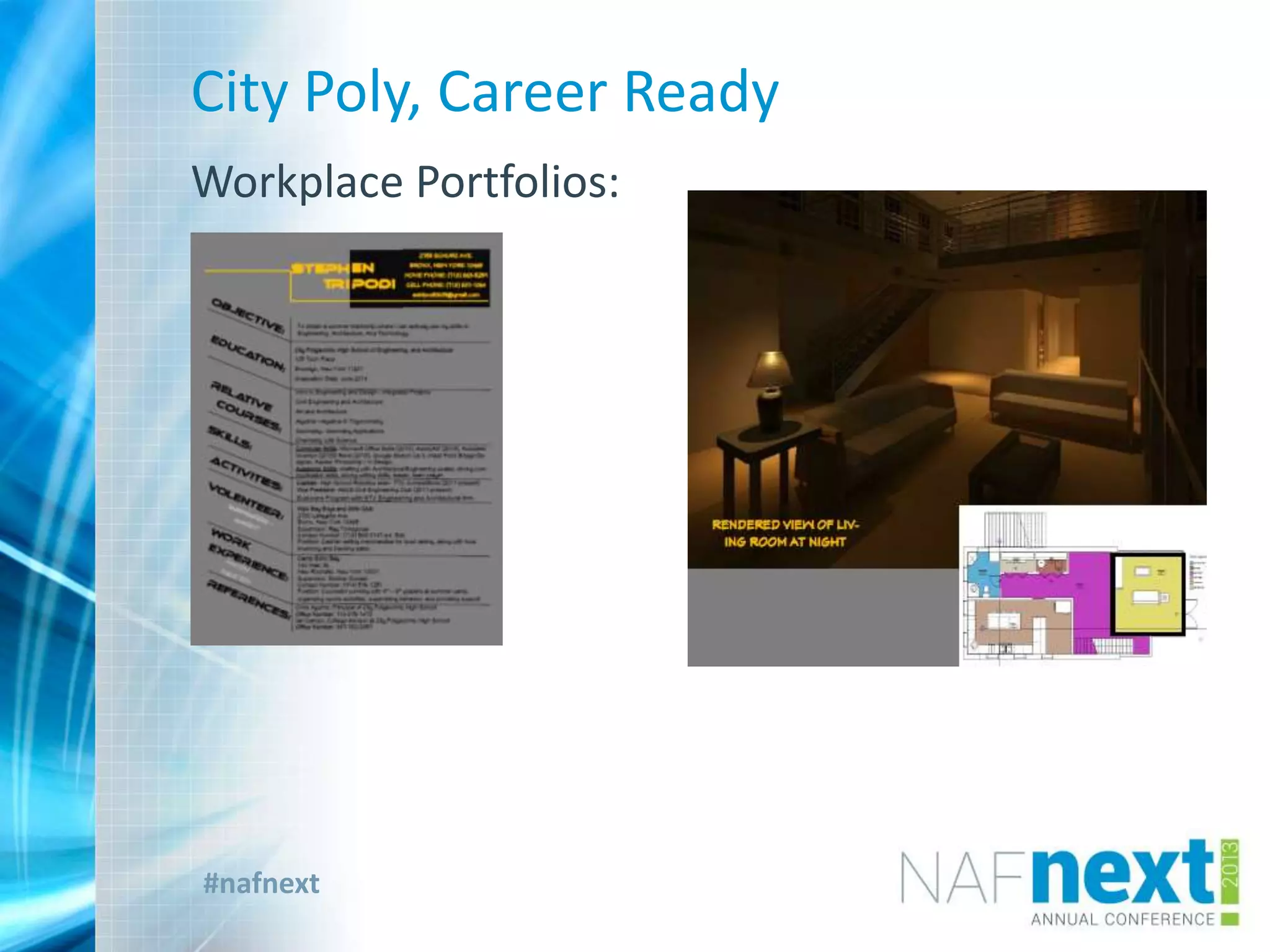 #nafnext
City Poly, Career Ready
Workplace Portfolios:
 