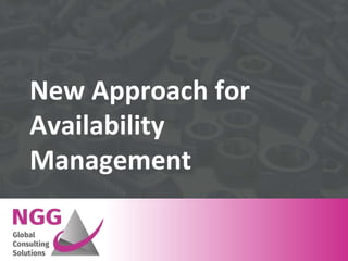 New Approach for
Availability
Management
 