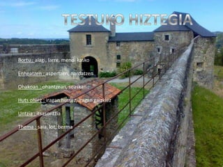 Bortu : alagi, larre, mendi kasko

Enheatzen : aspertzen, nardatzen

Ohakoan : ohantzean, seaskan

Huts ohiez : iragan hutsez, iragan gaizkiez

Untzia : itsasontzia

Thema : saia, lot, berma
 