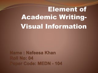 Element of
Academic Writing-
Visual Information
 