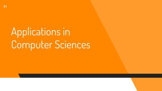 Applications in
Computer Sciences
51
 