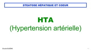 Claude EUGÈNE
STEATOSE HÉPATIQUE ET COEUR
HTA
(Hypertension artérielle)
117
 