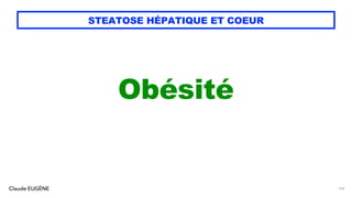 Claude EUGÈNE
STEATOSE HÉPATIQUE ET COEUR
Obésité
124
 
