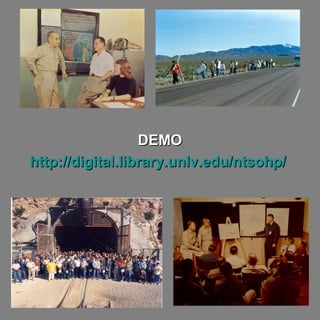 DEMODEMO
http://digital.library.unlv.edu/ntsohp/http://digital.library.unlv.edu/ntsohp/
 