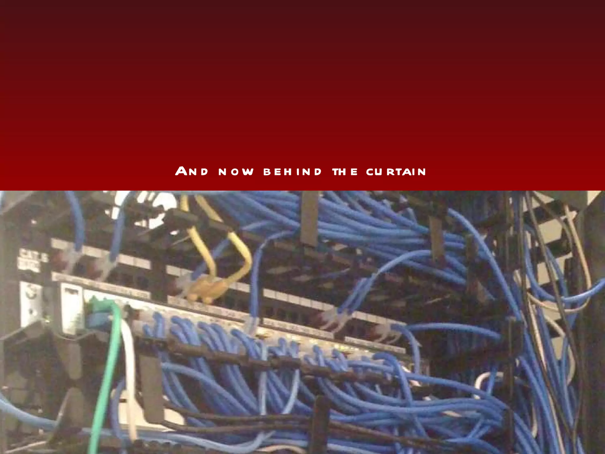 And now behind the curtain 