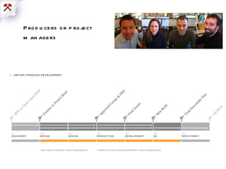 Producers or project managers   