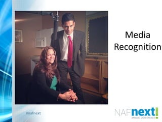 #nafnext
Media
Recognition
 