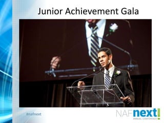 #nafnext
Junior Achievement Gala
 