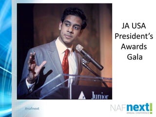 #nafnext
JA USA
President’s
Awards
Gala
 