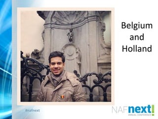 #nafnext
Belgium
and
Holland
 