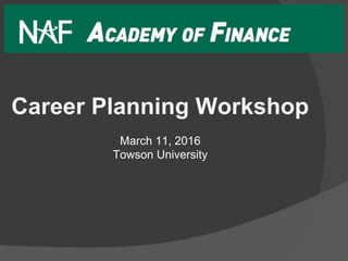 Career Planning Workshop
March 11, 2016
Towson University
 