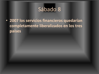 Miércoles 5tres niveles simultáneamente; técnico, jefes de negociación, y de ministros. En este día lo importante fue que se logro acordar la liberación de algunos sectores de las inversiones extranjeras en plazos de 10 y 15 años.