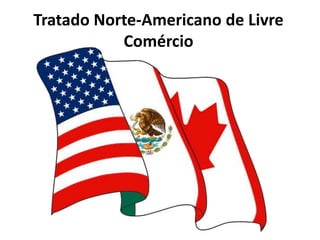 Tratado Norte-Americano de Livre Comércio 