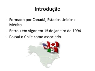 IntroduçãoFormado por Canadá, Estados Unidos e México