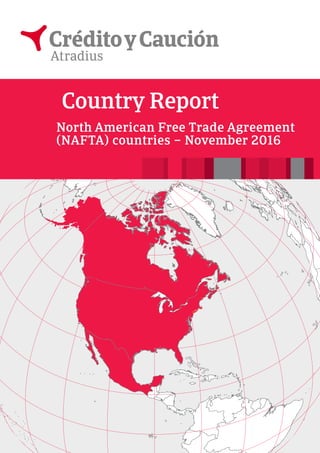 Country Report
North American Free Trade Agreement
(NAFTA) countries – November 2016
 