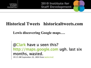 Historical Tweets  historicaltweets.com Lewis discovering Google maps…. 