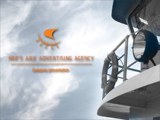 Noe’s Ark Advertising Agency
Company presentation
 
 