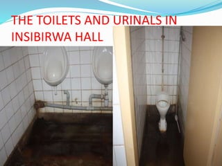 THE TOILETS AND URINALS IN
INSIBIRWA HALL
 
