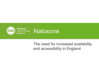 Naloxone
The need for increased availability
and accessibility in England
 
