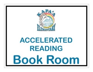 ACCELERATED
READING
Book Room
 