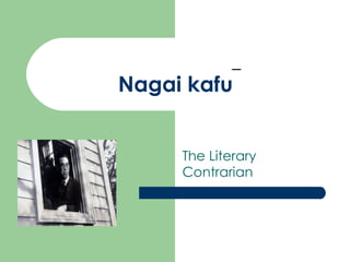 Nagai kafu   The Literary Contrarian  