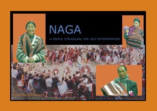 NAGA
A PEOPLE STRUGGLING FOR SELF-DETERMINATION
BY
SHIMREICHON LUITHUI
 