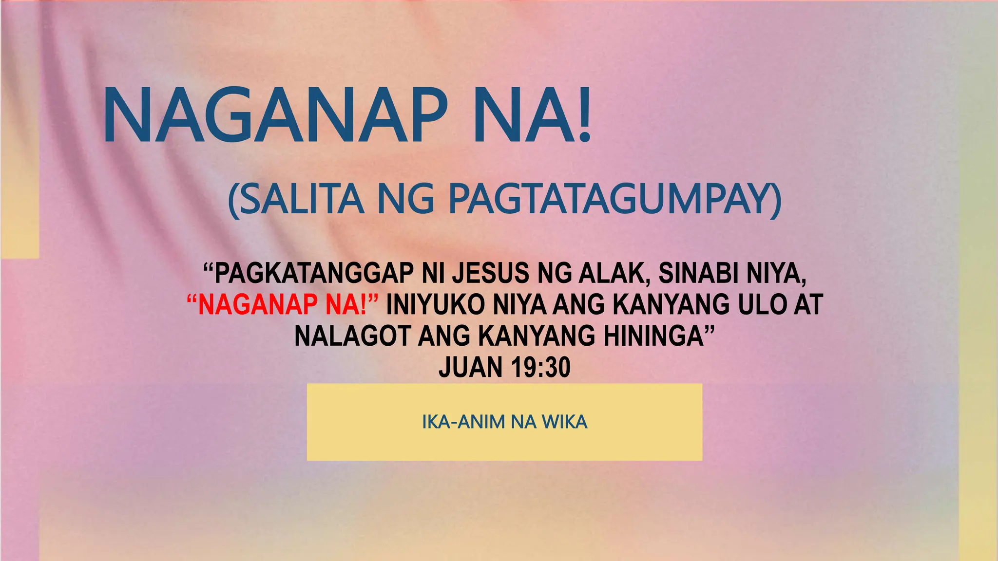 Naganap Examples naganap na!seven last words (words of victory.pptx