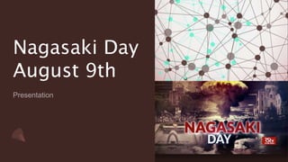 Nagasaki Day
August 9th
 