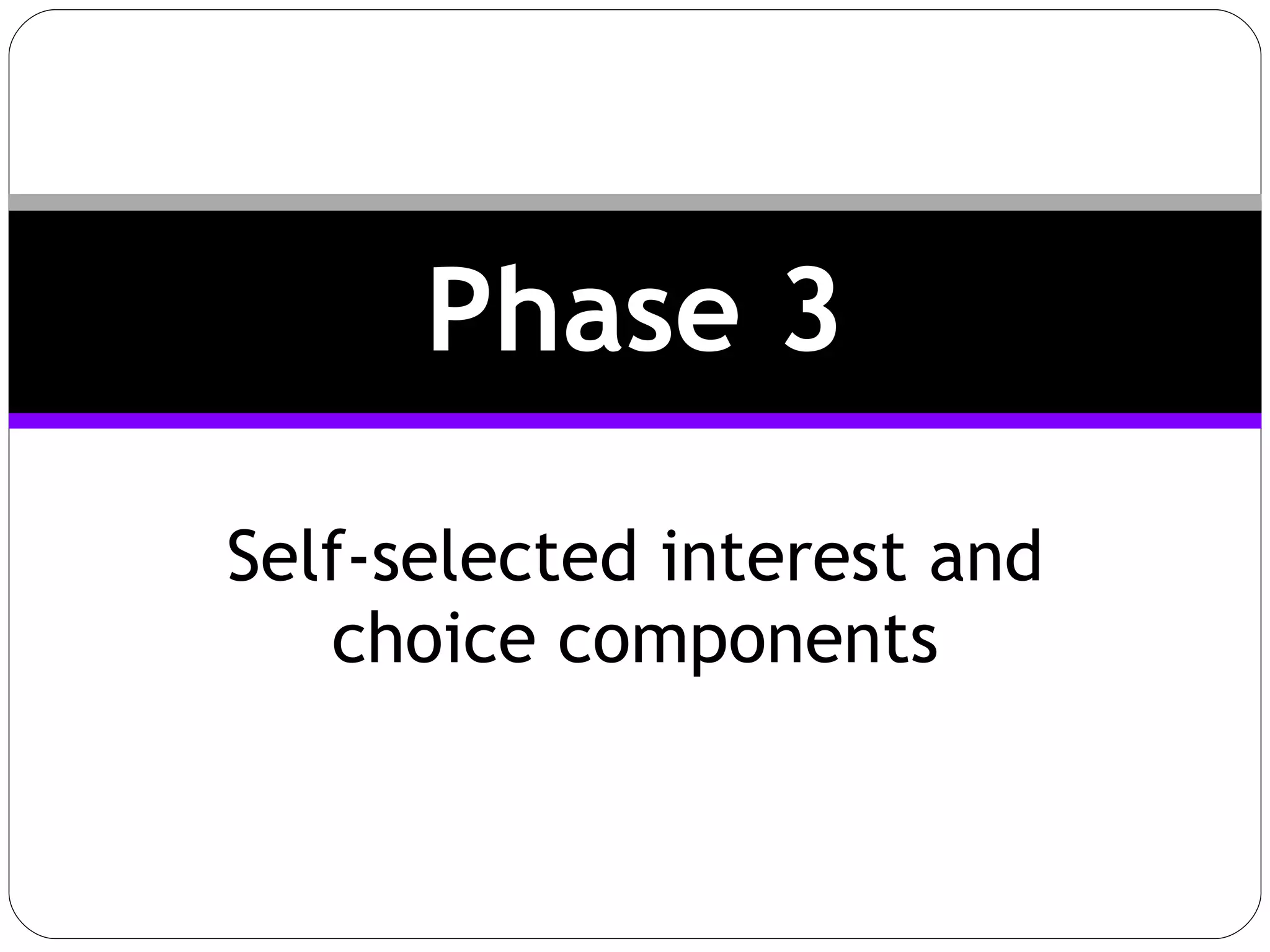 Self-selected interest and choice components Phase 3 