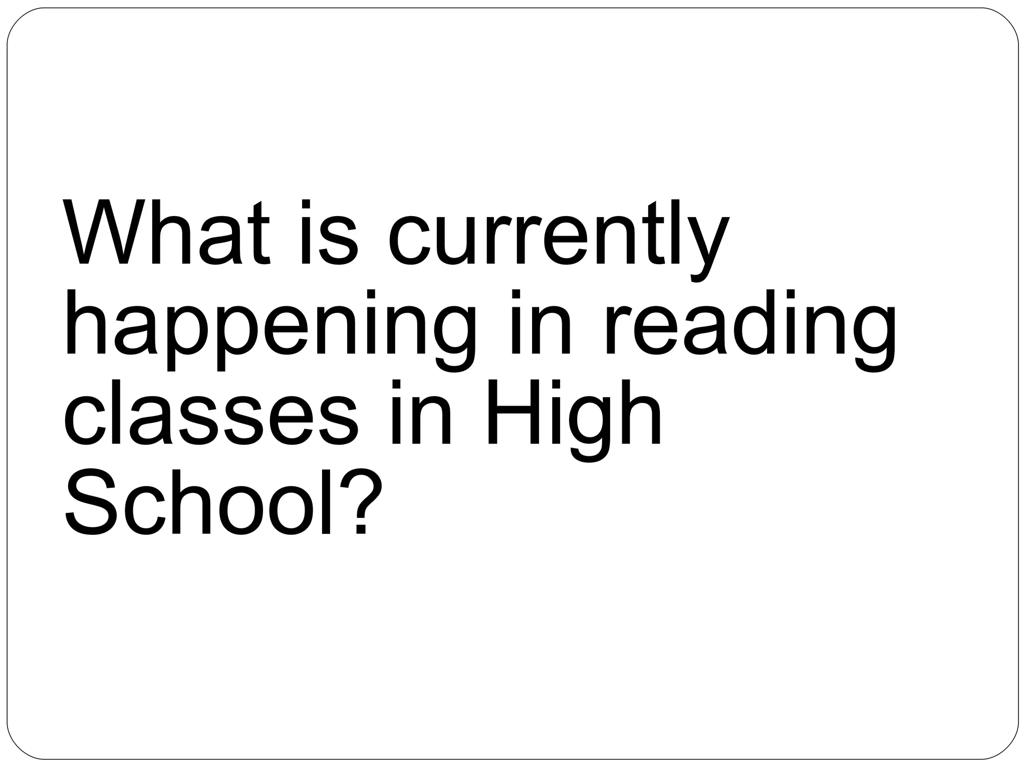 What is currently happening in reading classes in High School? 