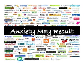 Anxiety May Result!
 