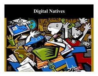 Digital Natives
 