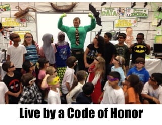 Live by a Code of Honor
 