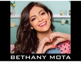 BETHANY MOTA
 