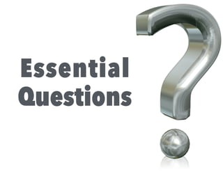 Essential
Questions
 