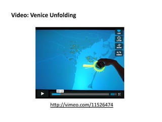 Video:	
  Venice	
  Unfolding	
  




                   hNp://vimeo.com/11526474	
  
 