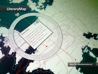 LiteraryMap	
  	
  




                      hbp://lit.sebas1anmeier.eu/	
  
 