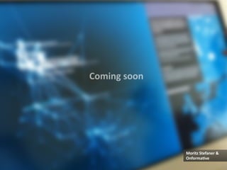 Coming	
  soon	
  




                     Moritz	
  Stefaner	
  &	
  
                     Onforma1ve	
  
 