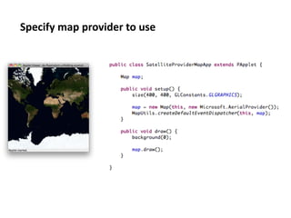 Specify	
  map	
  provider	
  to	
  use	
  
 