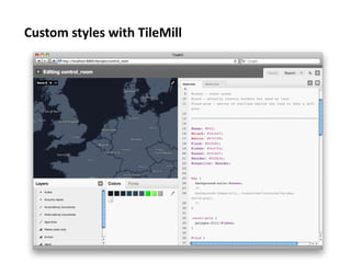 Custom	
  styles	
  with	
  TileMill	
  
 