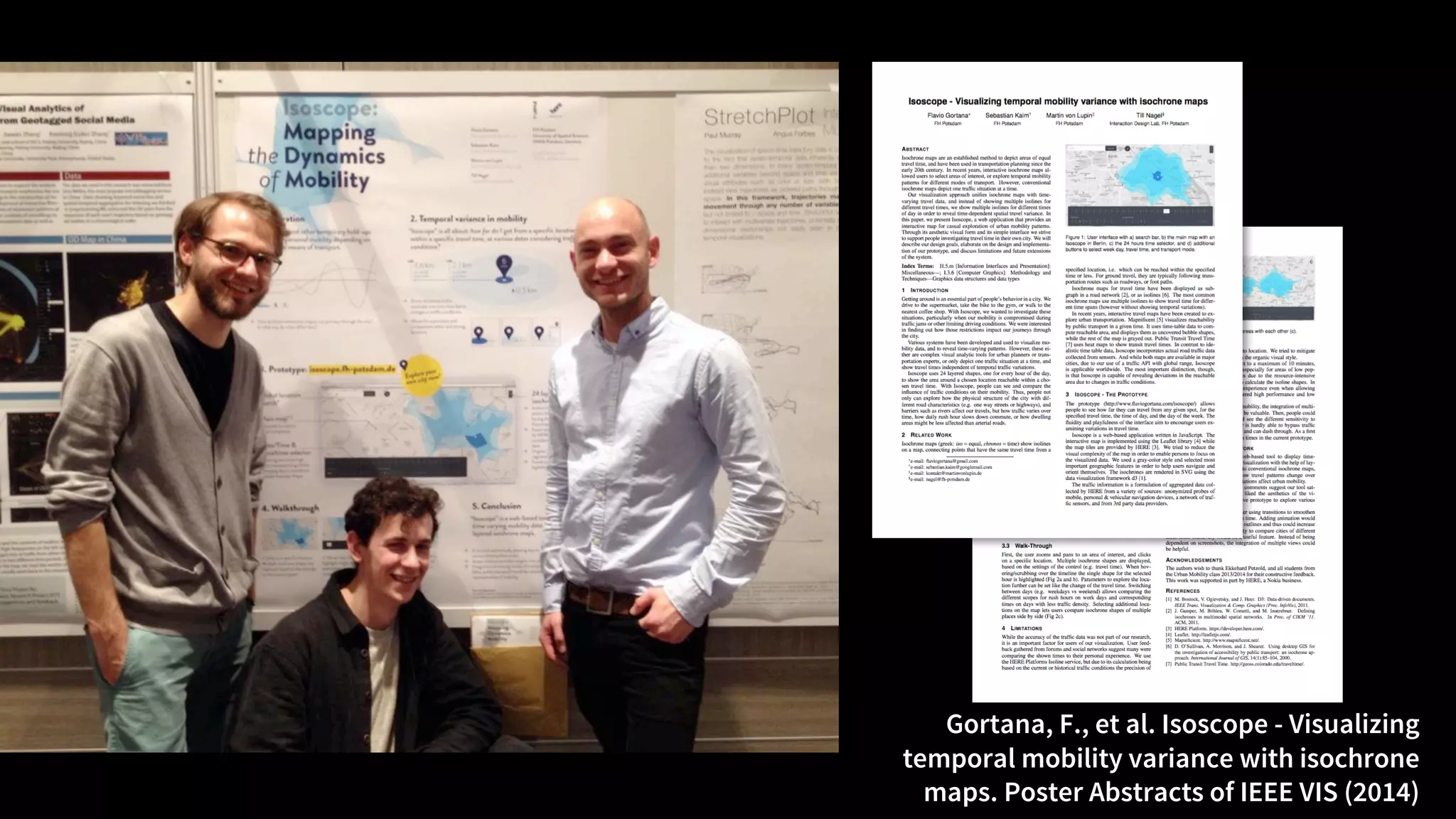 Gortana, F., et al. Isoscope - Visualizing
temporal mobility variance with isochrone
maps. Poster Abstracts of IEEE VIS (2014)
 