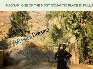 NAGGAR, ONE OF THE MOST ROMANTIC PLACE IN KULLU
 